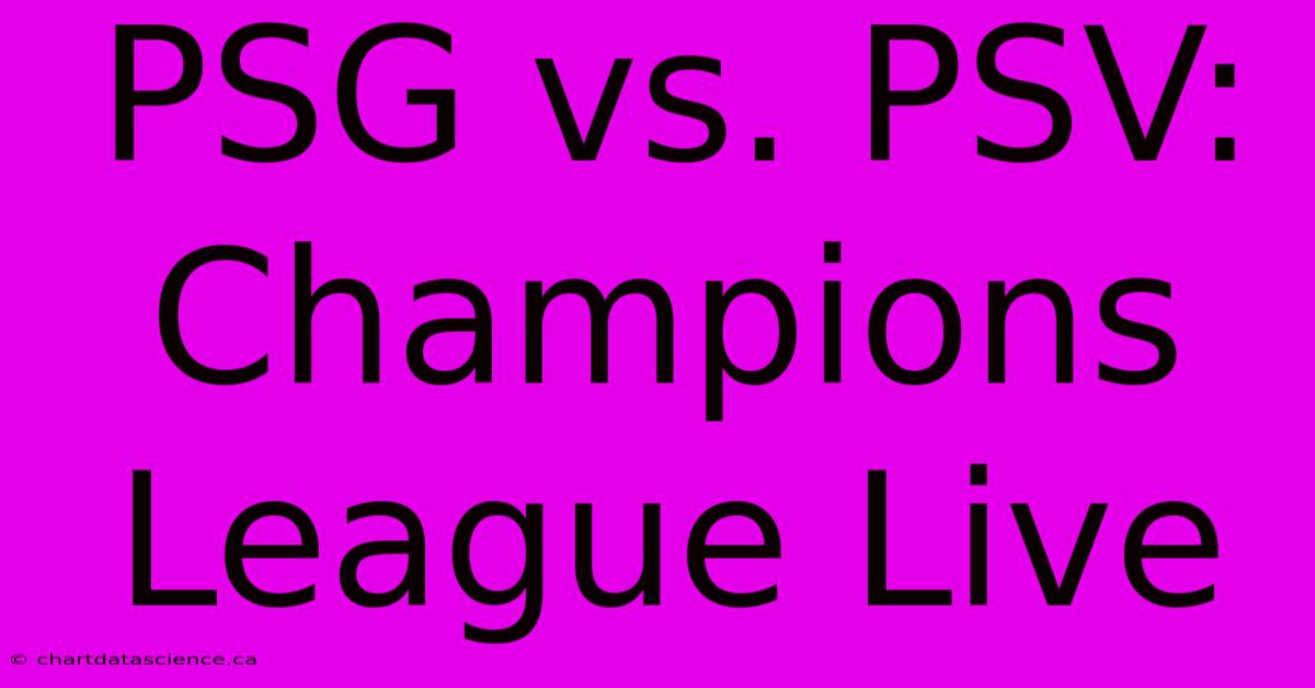 PSG Vs. PSV: Champions League Live