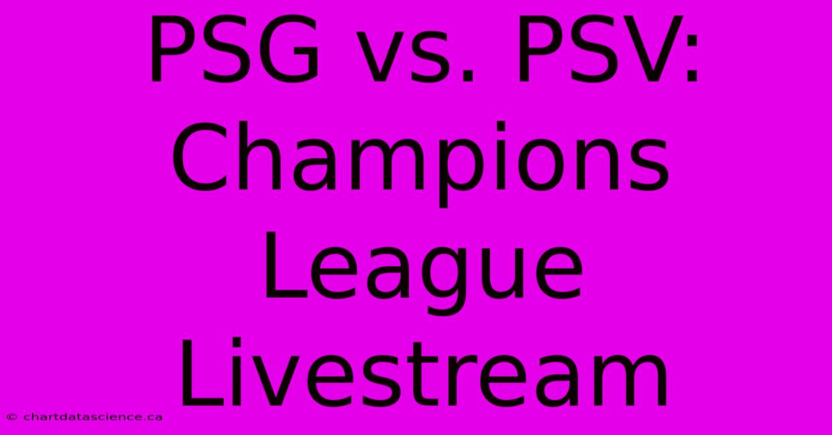 PSG Vs. PSV: Champions League Livestream