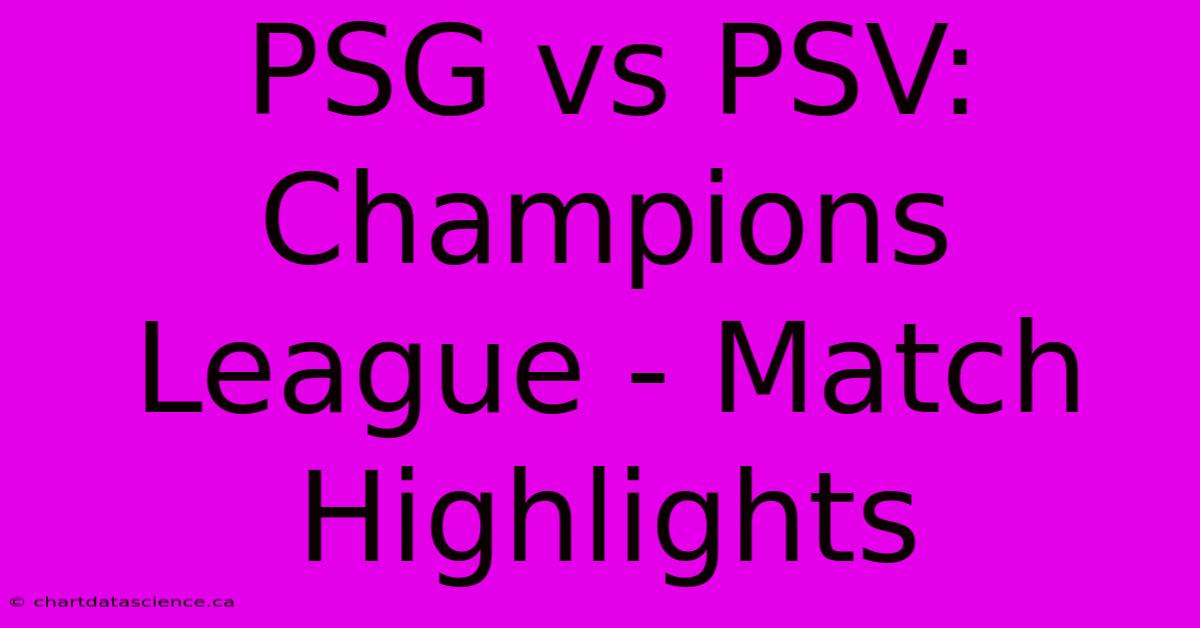 PSG Vs PSV: Champions League - Match Highlights