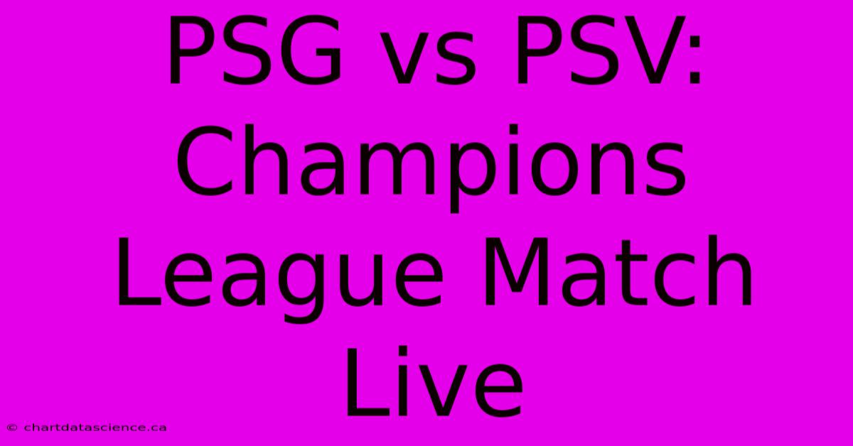 PSG Vs PSV: Champions League Match Live