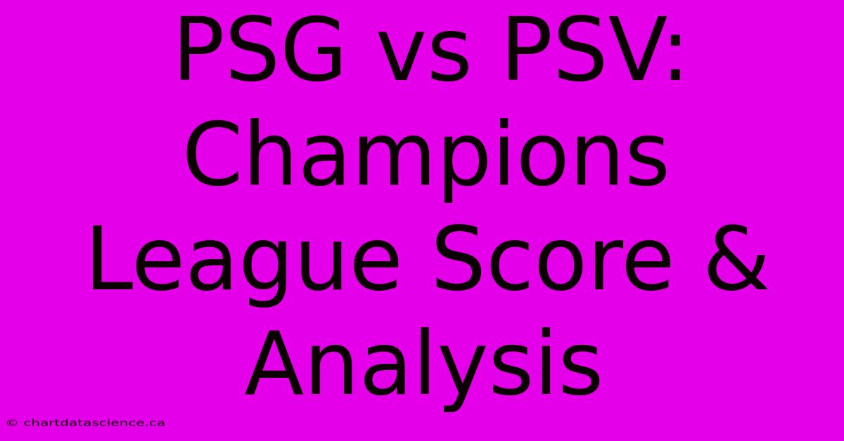 PSG Vs PSV: Champions League Score & Analysis