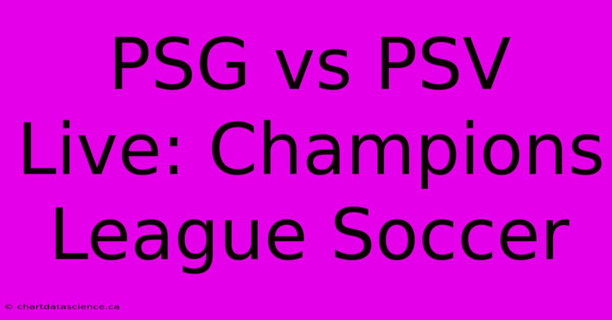 PSG Vs PSV Live: Champions League Soccer