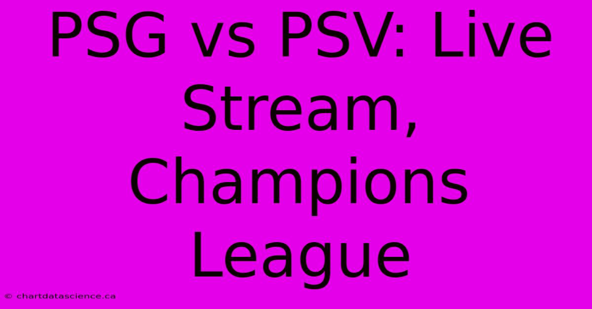 PSG Vs PSV: Live Stream, Champions League