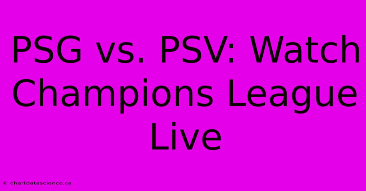 PSG Vs. PSV: Watch Champions League Live