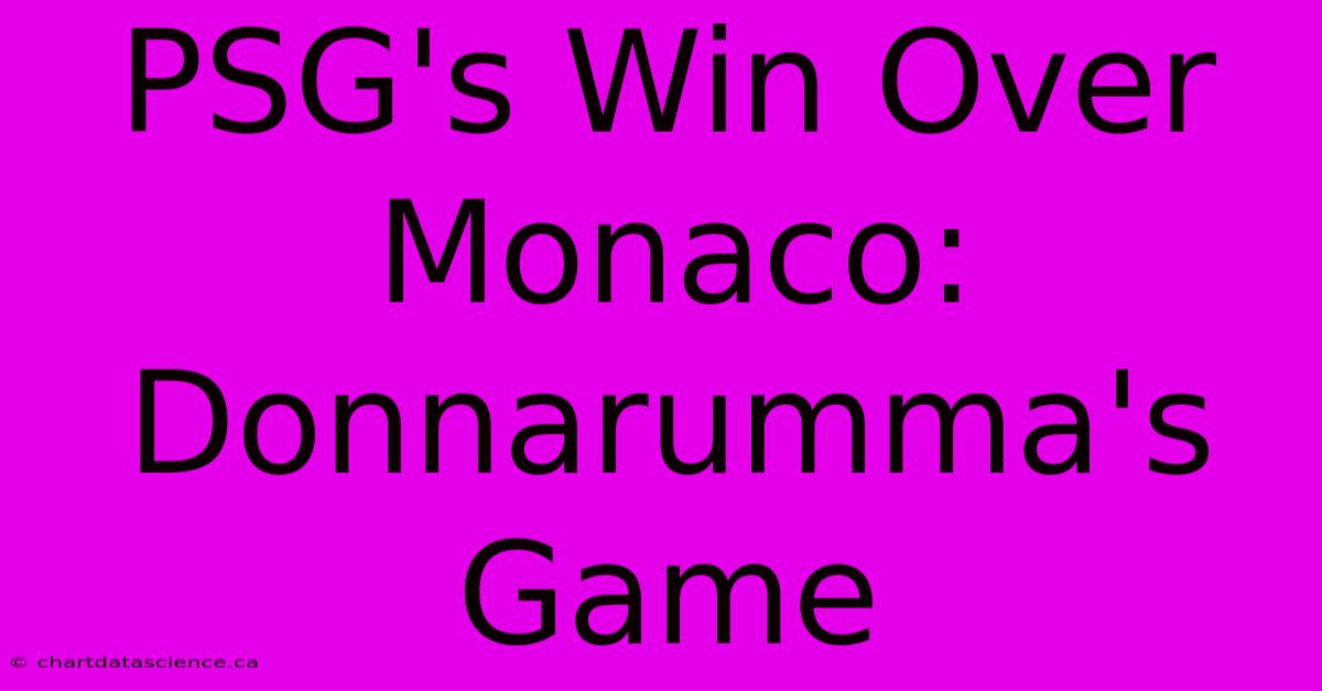 PSG's Win Over Monaco: Donnarumma's Game