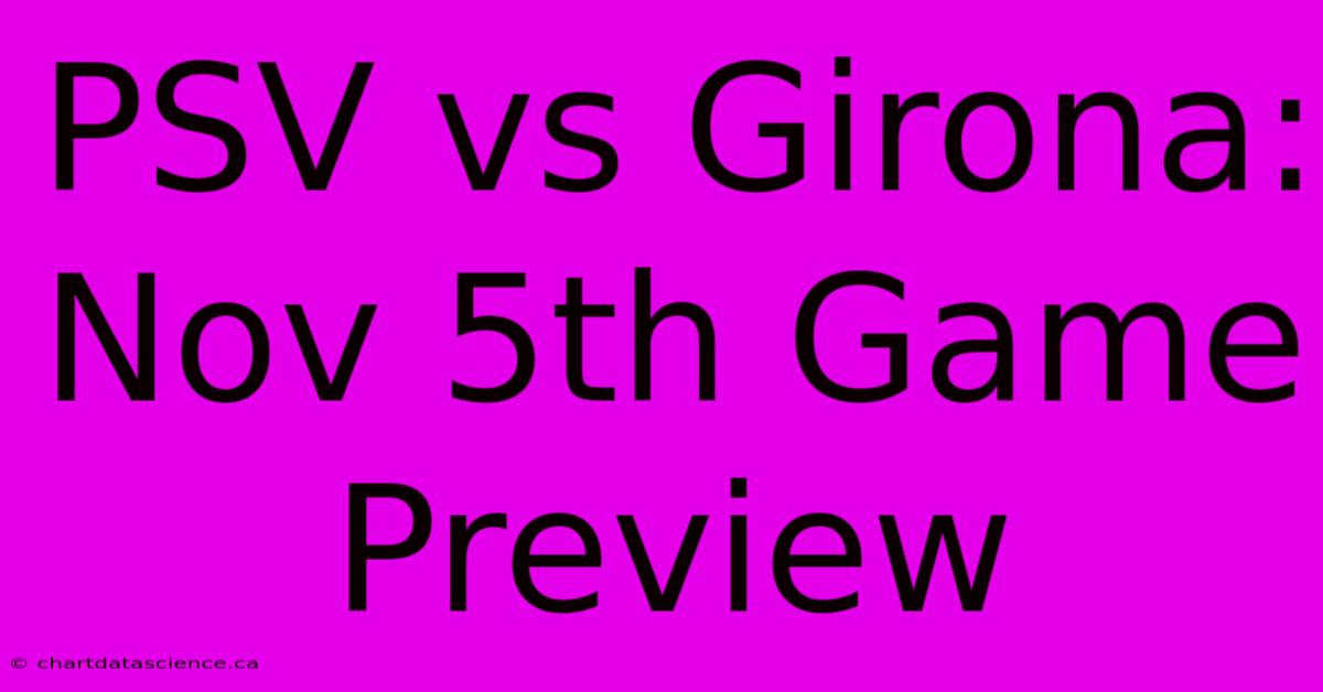 PSV Vs Girona:  Nov 5th Game Preview