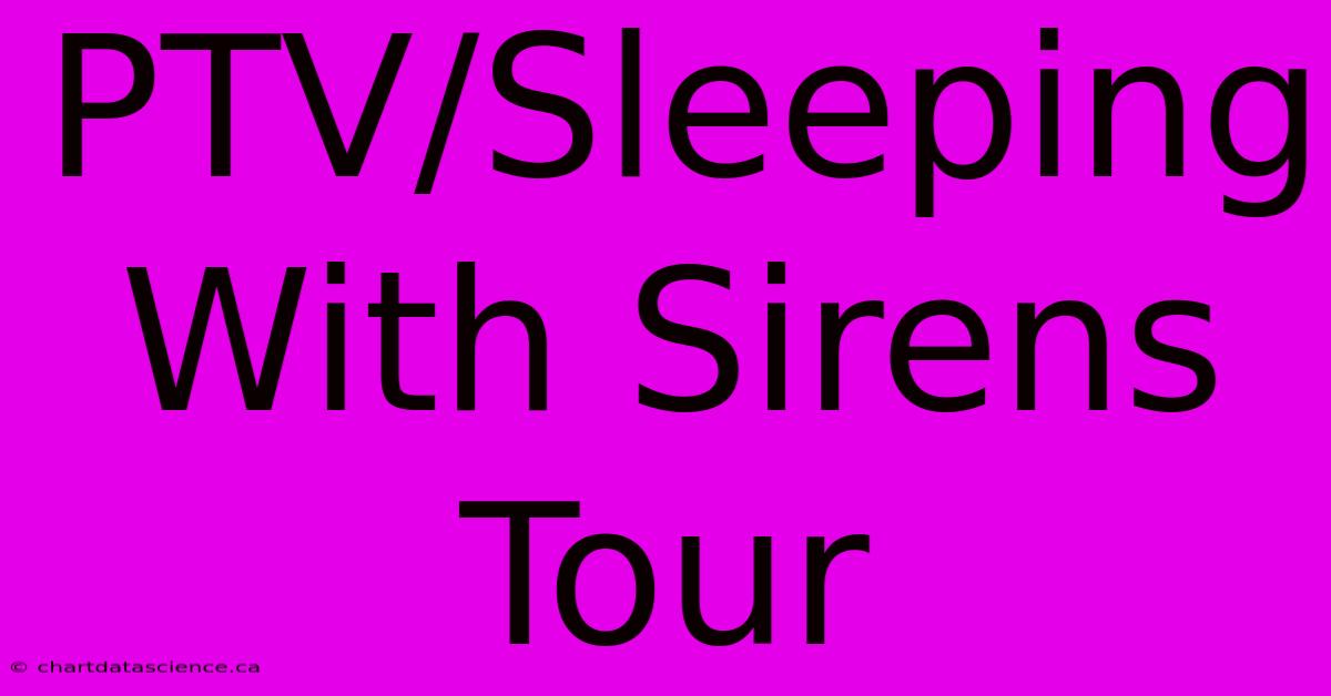 PTV/Sleeping With Sirens Tour