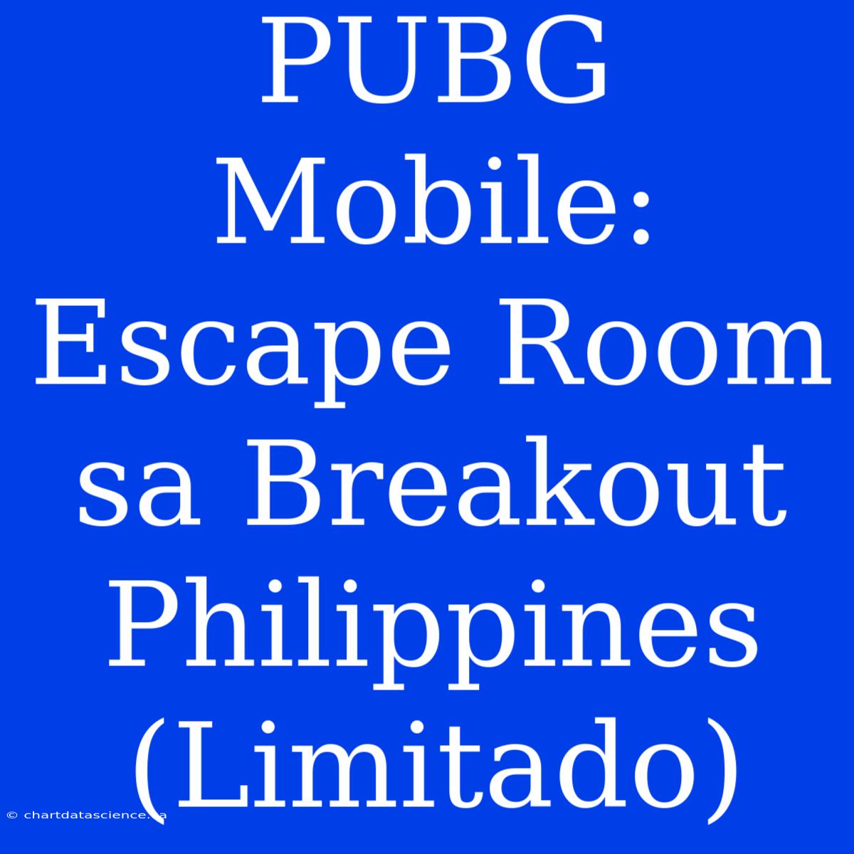 PUBG Mobile: Escape Room Sa Breakout Philippines (Limitado)