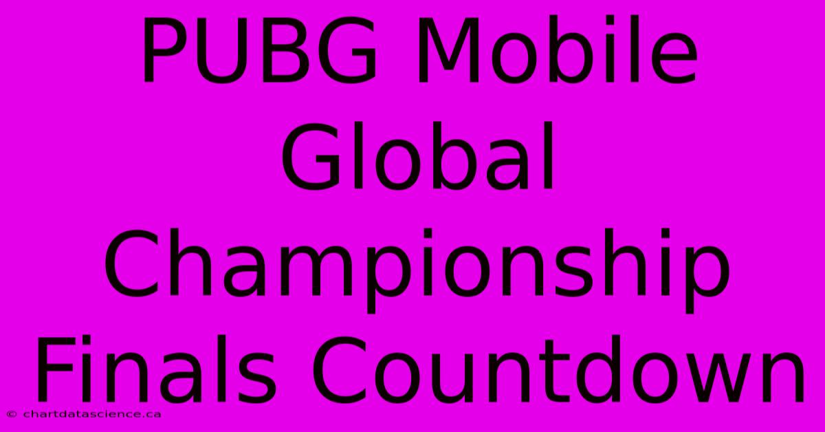 PUBG Mobile Global Championship Finals Countdown