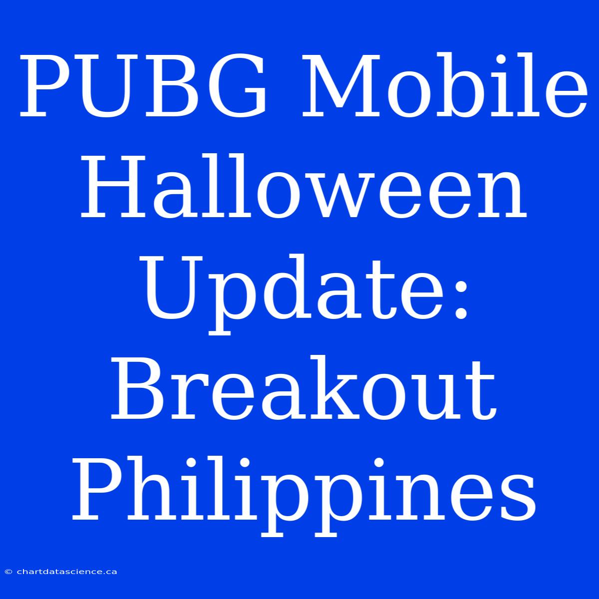 PUBG Mobile Halloween Update: Breakout Philippines