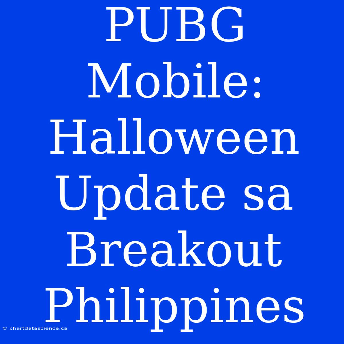 PUBG Mobile: Halloween Update Sa Breakout Philippines