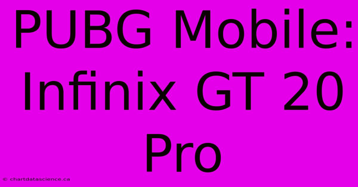 PUBG Mobile: Infinix GT 20 Pro