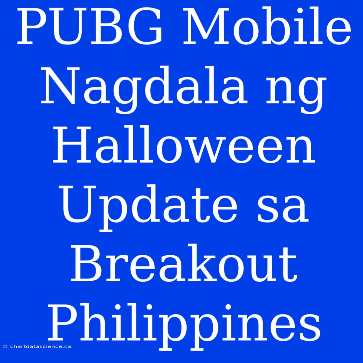 PUBG Mobile Nagdala Ng Halloween Update Sa Breakout Philippines