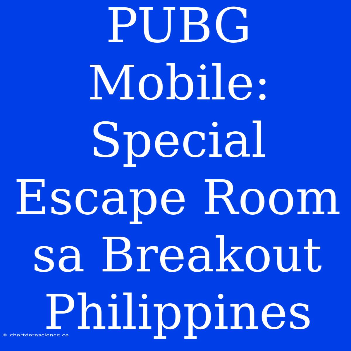 PUBG Mobile: Special Escape Room Sa Breakout Philippines