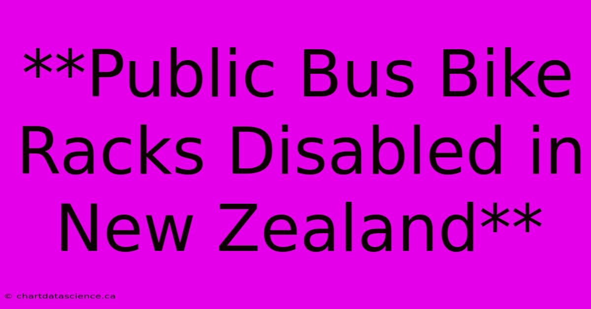 **Public Bus Bike Racks Disabled In New Zealand**