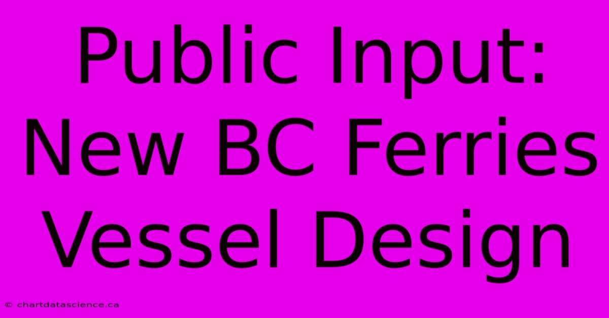 Public Input: New BC Ferries Vessel Design