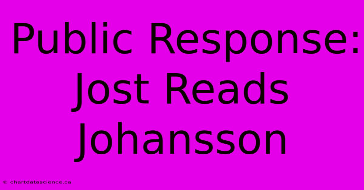 Public Response: Jost Reads Johansson