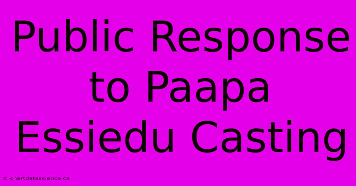 Public Response To Paapa Essiedu Casting