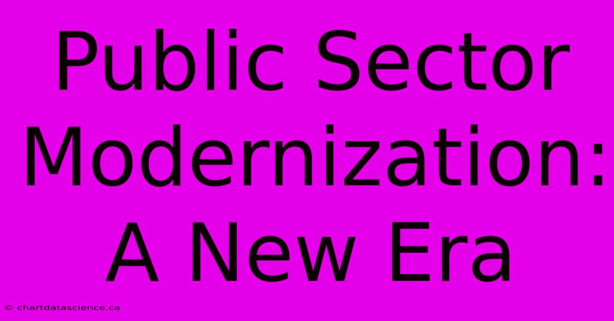 Public Sector Modernization: A New Era