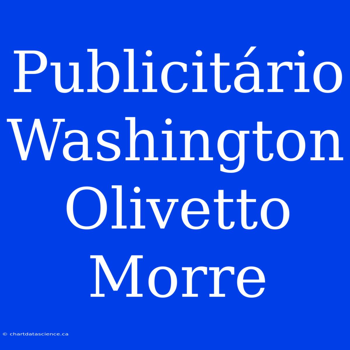 Publicitário Washington Olivetto Morre