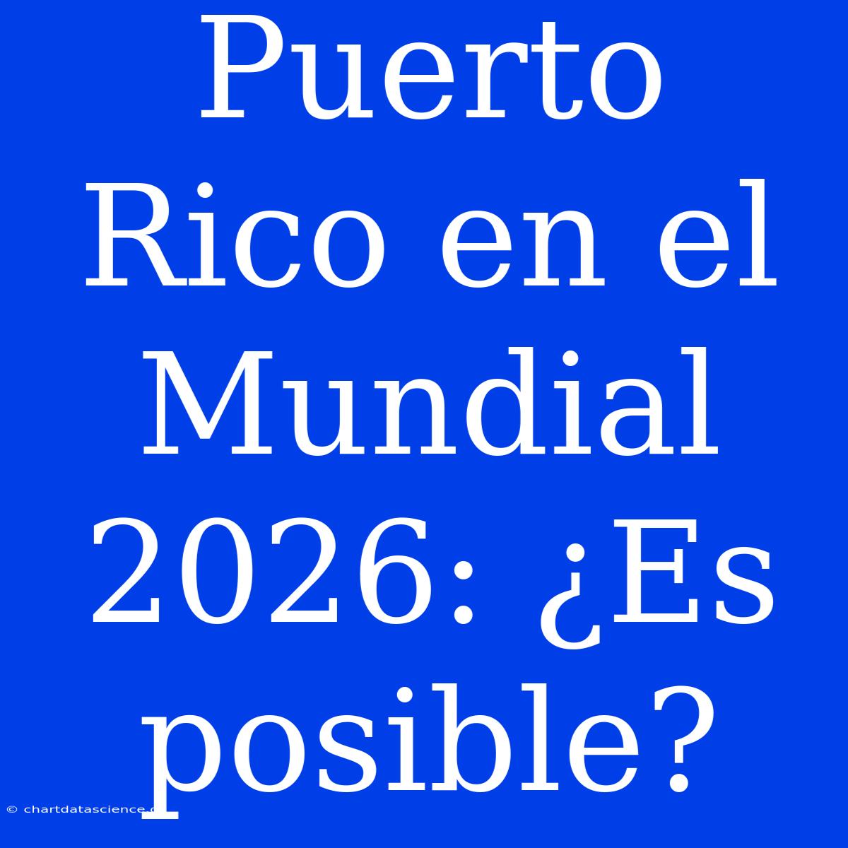 Puerto Rico En El Mundial 2026: ¿Es Posible?