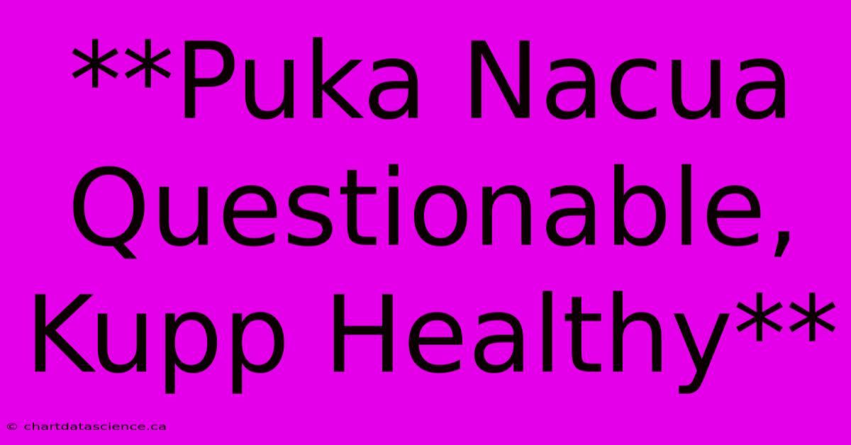 **Puka Nacua Questionable, Kupp Healthy**