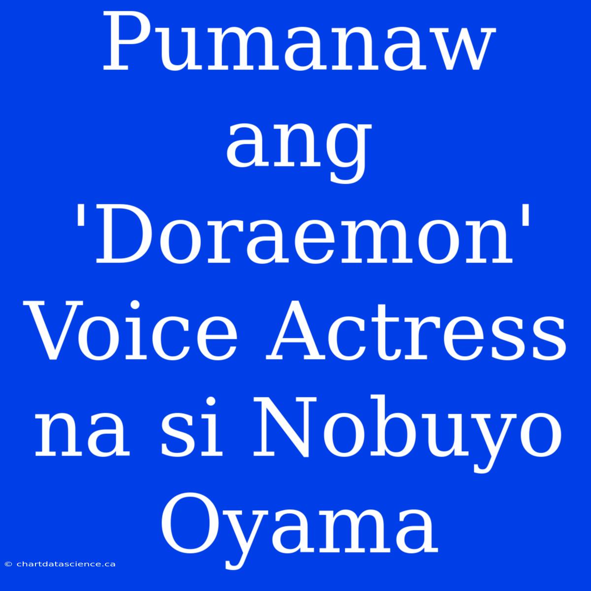 Pumanaw Ang 'Doraemon' Voice Actress Na Si Nobuyo Oyama