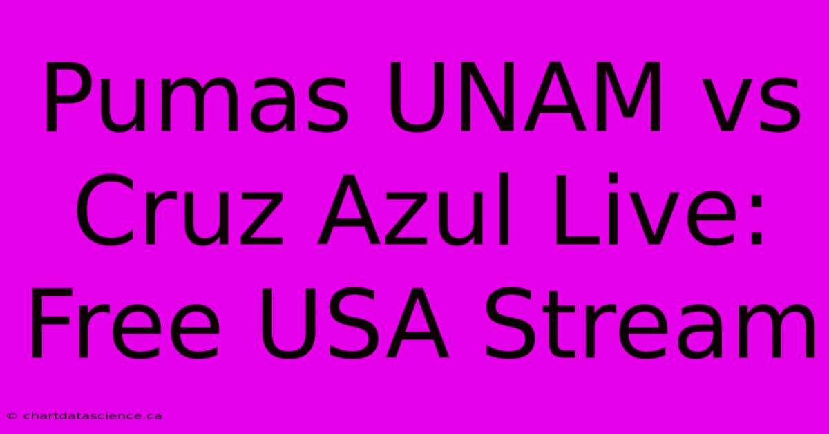 Pumas UNAM Vs Cruz Azul Live: Free USA Stream