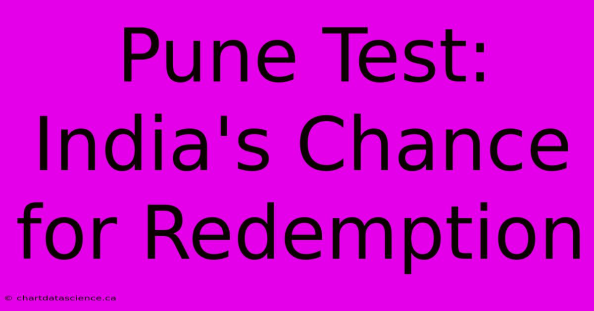 Pune Test: India's Chance For Redemption 