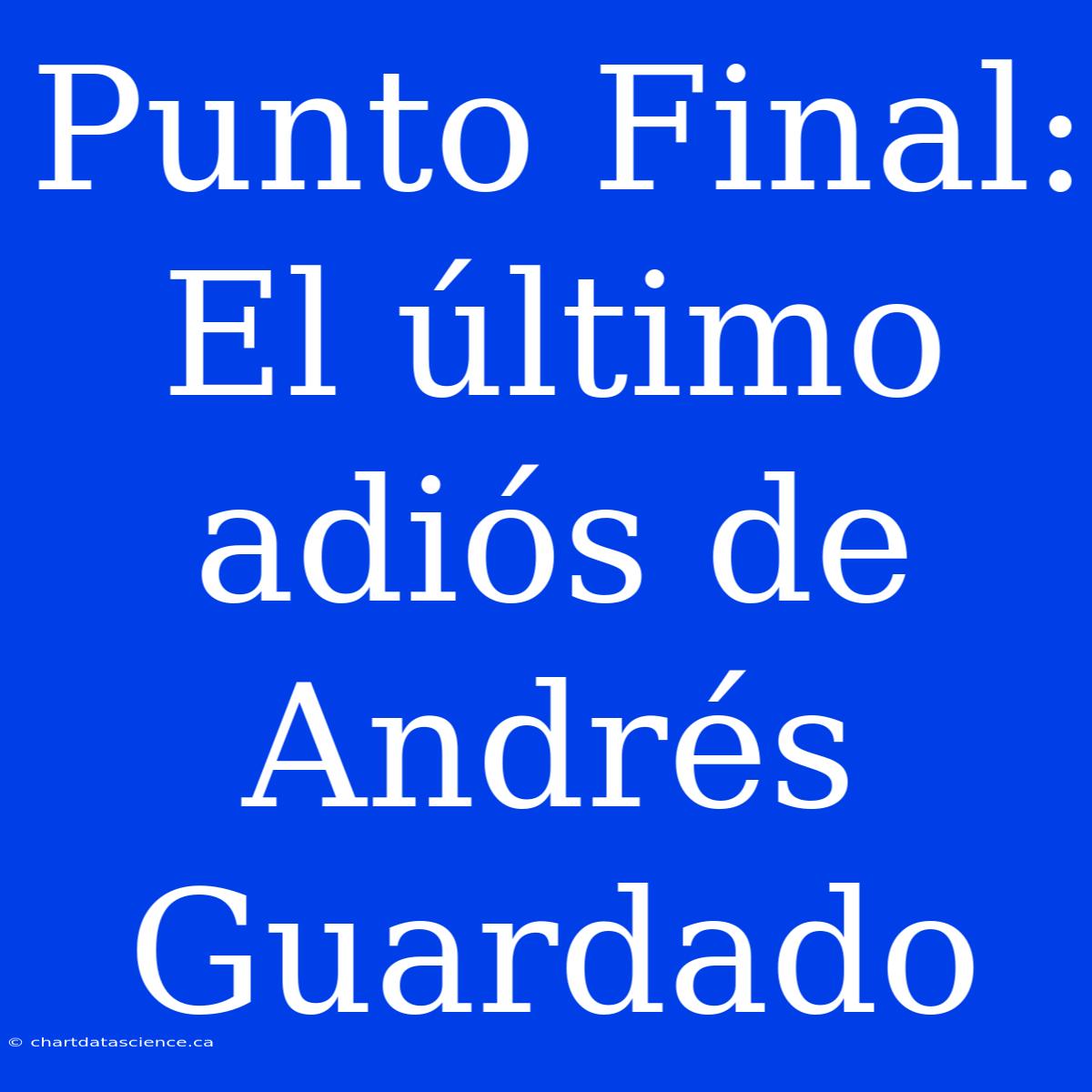 Punto Final: El Último Adiós De Andrés Guardado