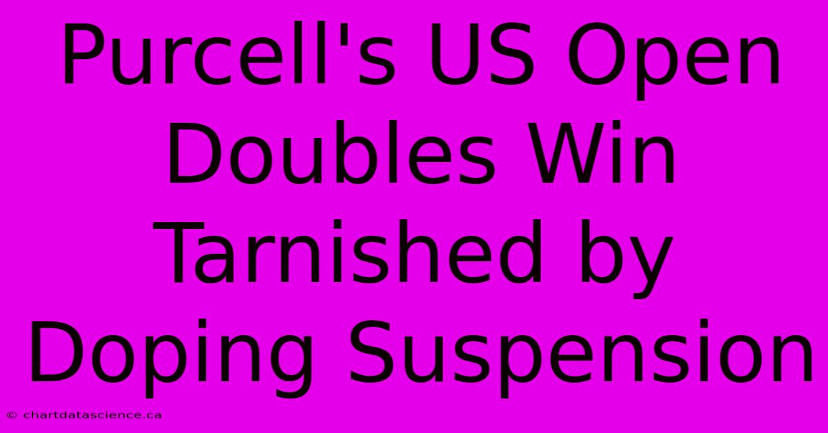 Purcell's US Open Doubles Win Tarnished By Doping Suspension