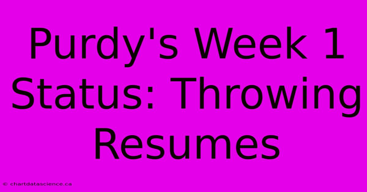 Purdy's Week 1 Status: Throwing Resumes