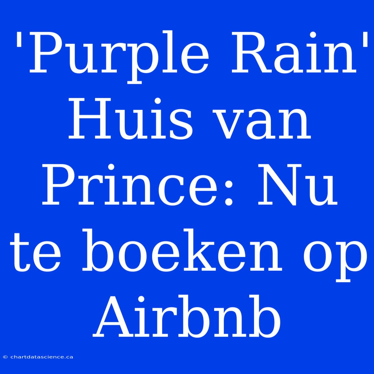 'Purple Rain' Huis Van Prince: Nu Te Boeken Op Airbnb