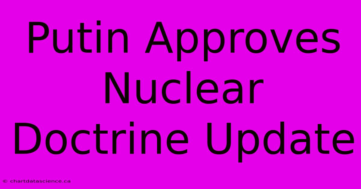 Putin Approves Nuclear Doctrine Update