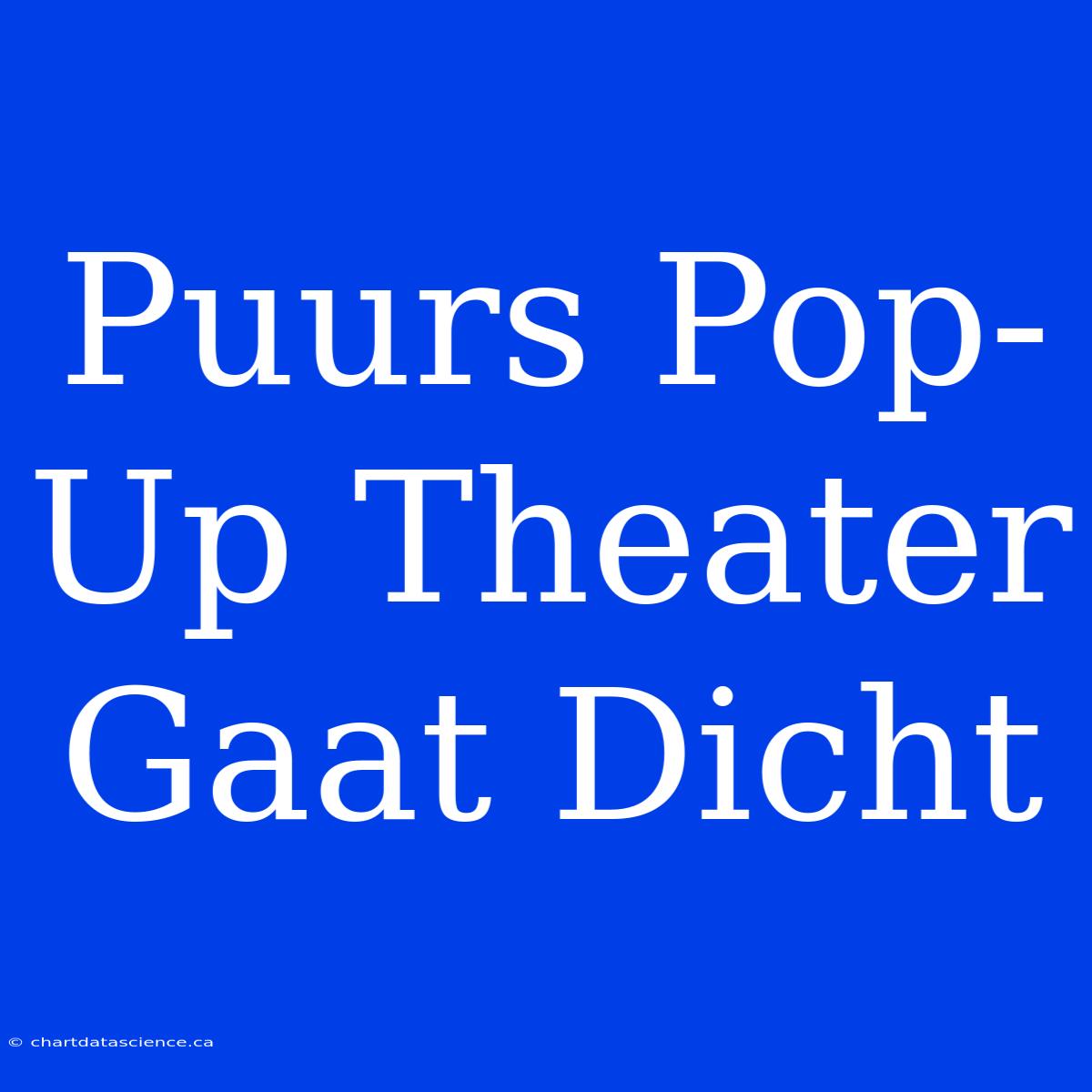 Puurs Pop-Up Theater Gaat Dicht