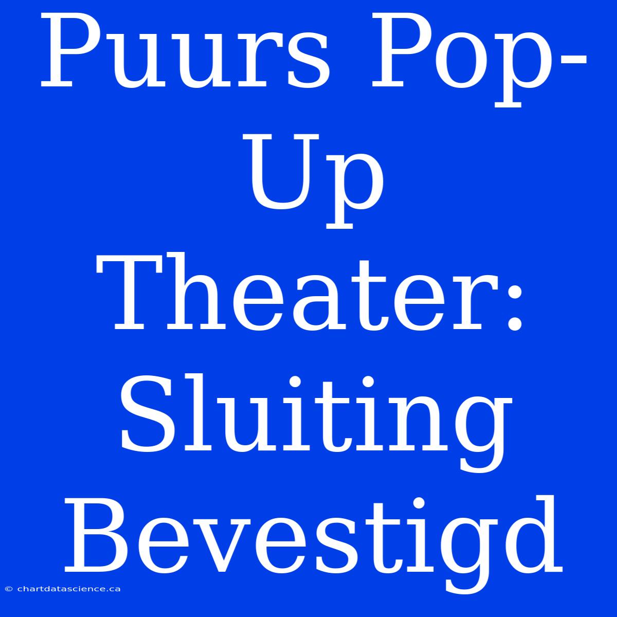 Puurs Pop-Up Theater: Sluiting Bevestigd