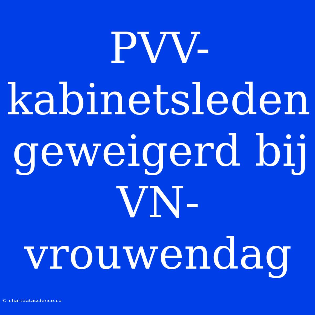 PVV-kabinetsleden Geweigerd Bij VN-vrouwendag