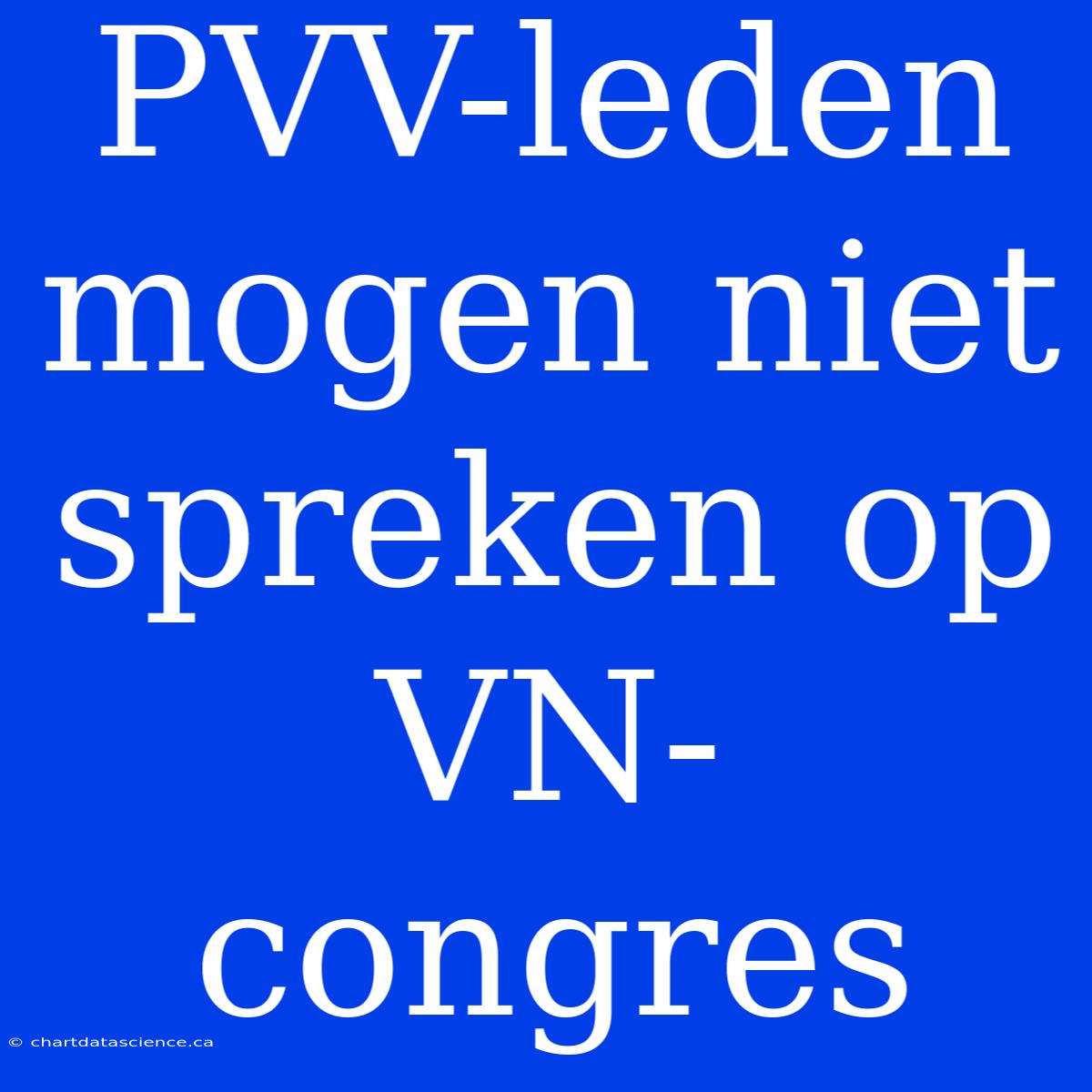 PVV-leden Mogen Niet Spreken Op VN-congres