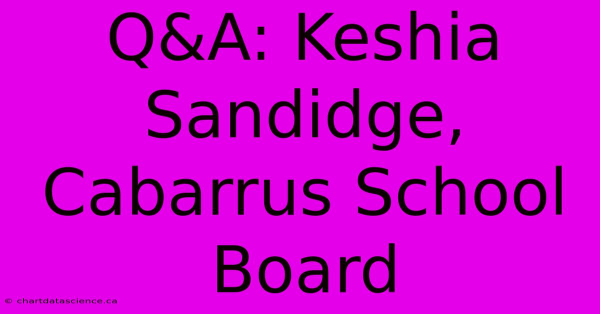 Q&A: Keshia Sandidge, Cabarrus School Board