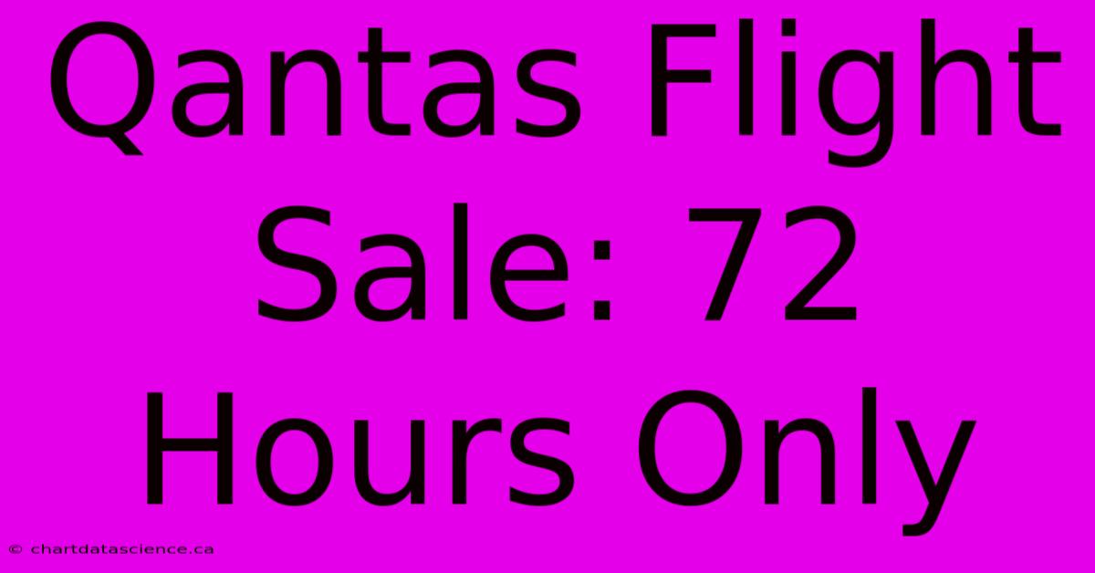 Qantas Flight Sale: 72 Hours Only 