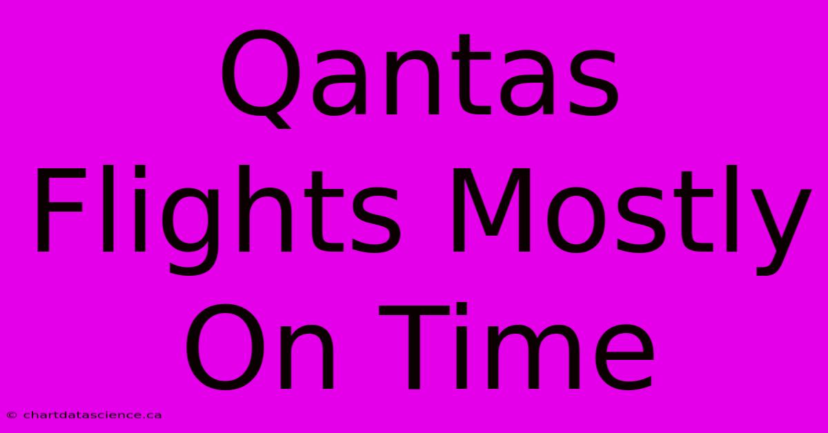 Qantas Flights Mostly On Time