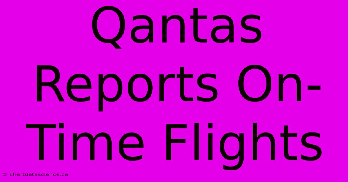 Qantas Reports On-Time Flights