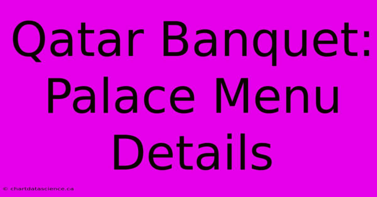 Qatar Banquet: Palace Menu Details