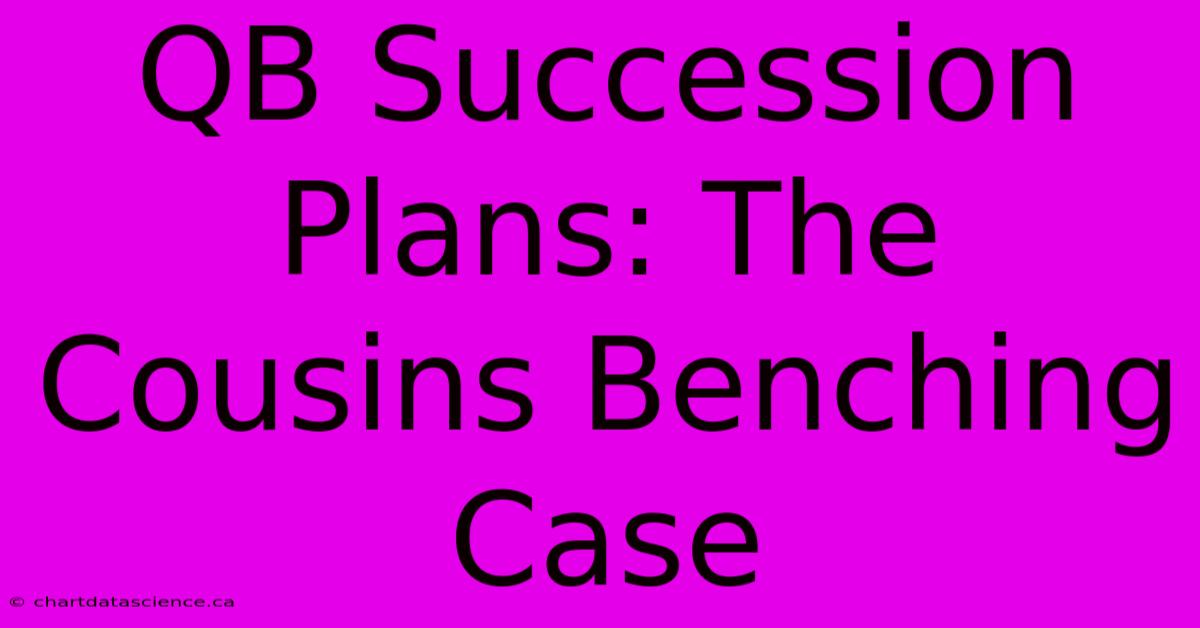 QB Succession Plans: The Cousins Benching Case