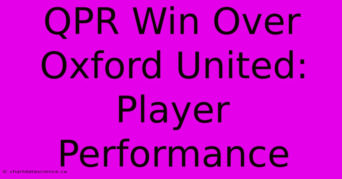 QPR Win Over Oxford United: Player Performance