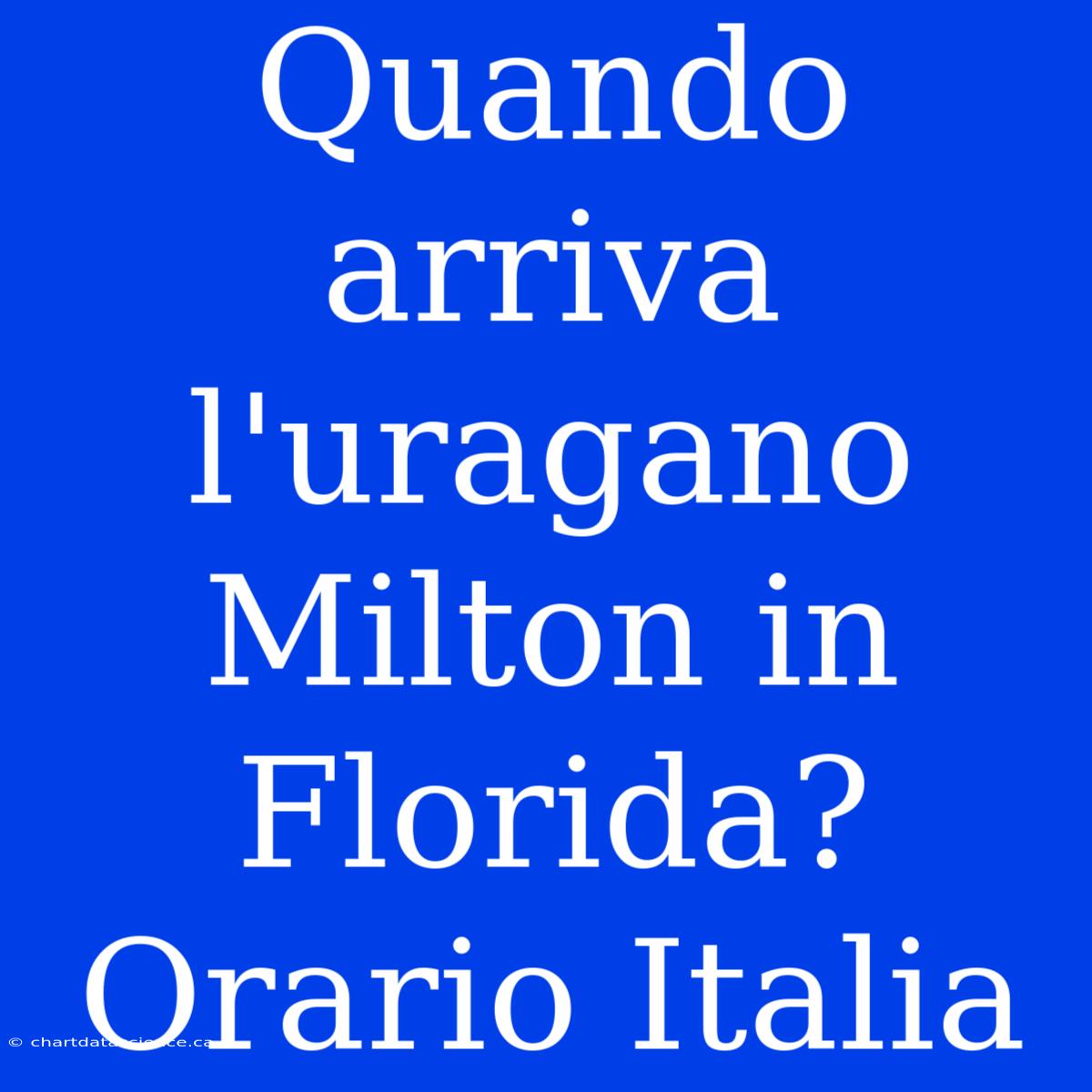 Quando Arriva L'uragano Milton In Florida? Orario Italia