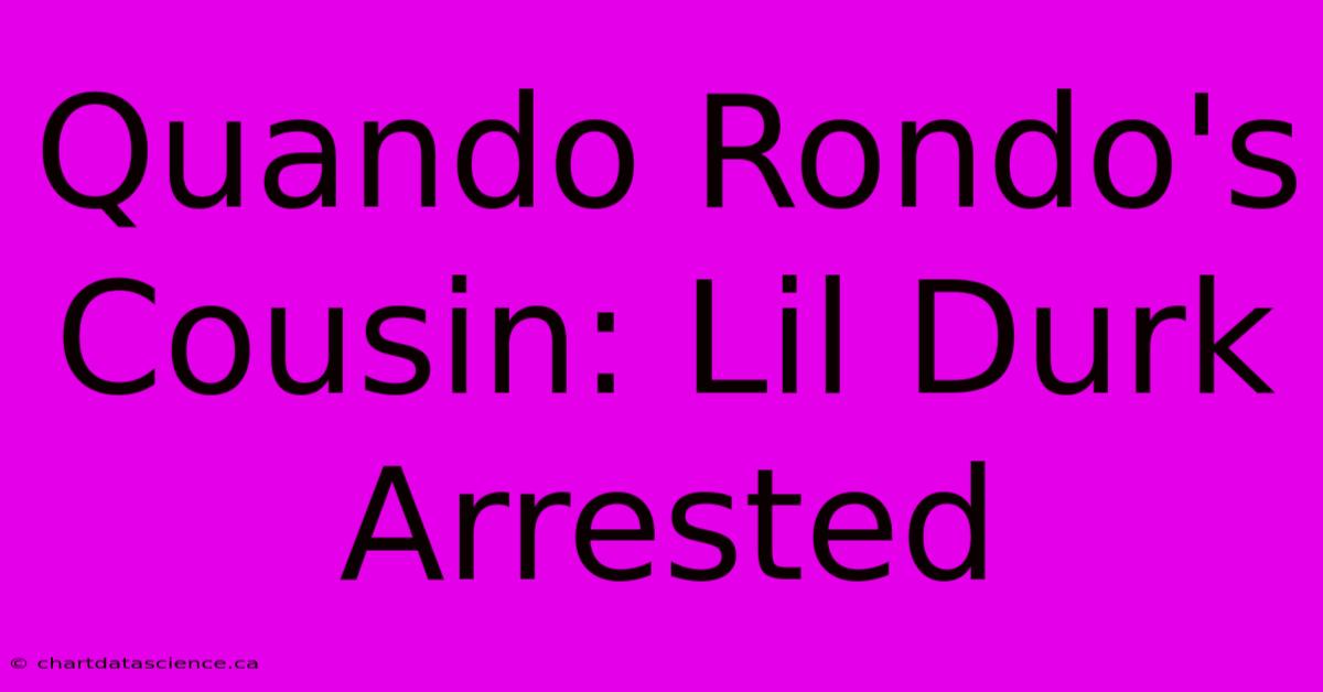 Quando Rondo's Cousin: Lil Durk Arrested