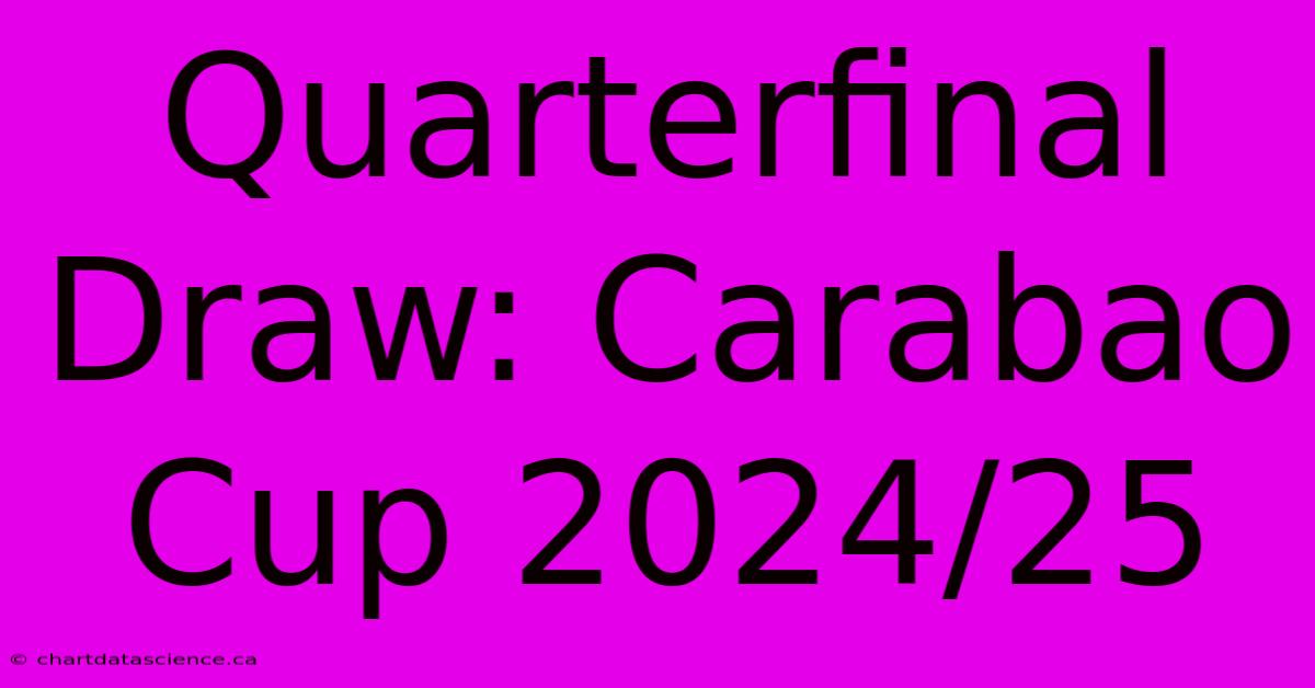 Quarterfinal Draw: Carabao Cup 2024/25