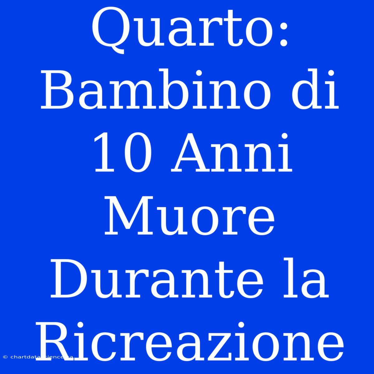 Quarto: Bambino Di 10 Anni Muore Durante La Ricreazione