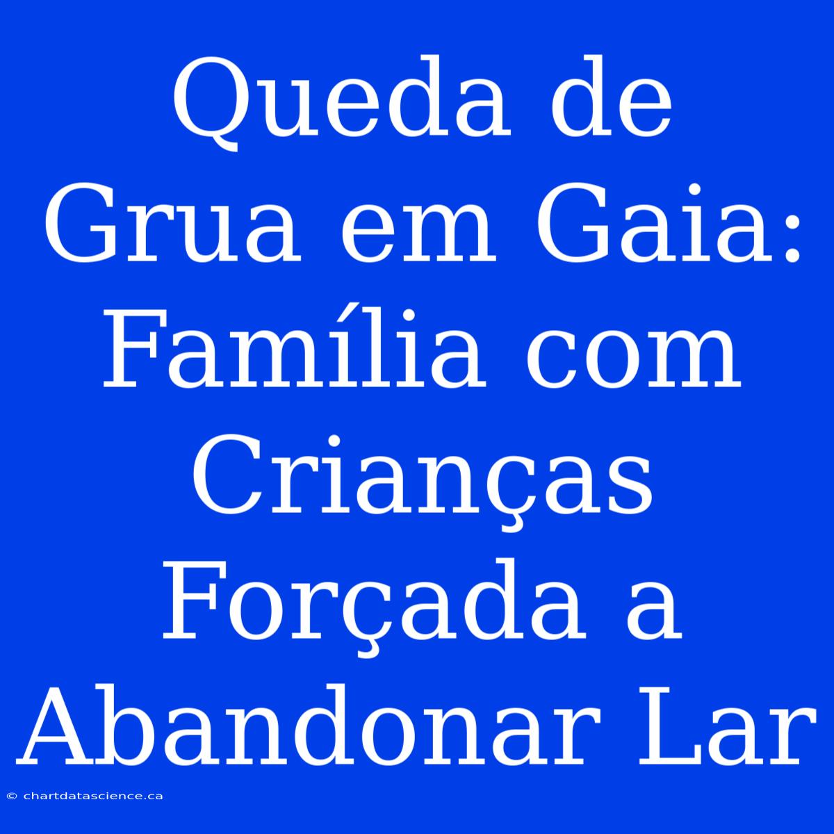 Queda De Grua Em Gaia: Família Com Crianças Forçada A Abandonar Lar